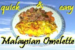 Click here for the latest Recipe malay omelette