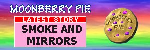 Welcome to Moonberry Pie, click here for a brief introduction with links to the stories Moonberry Pie