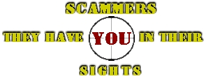 Scammers | They Have YOU (in cross-hairs) In Their sights